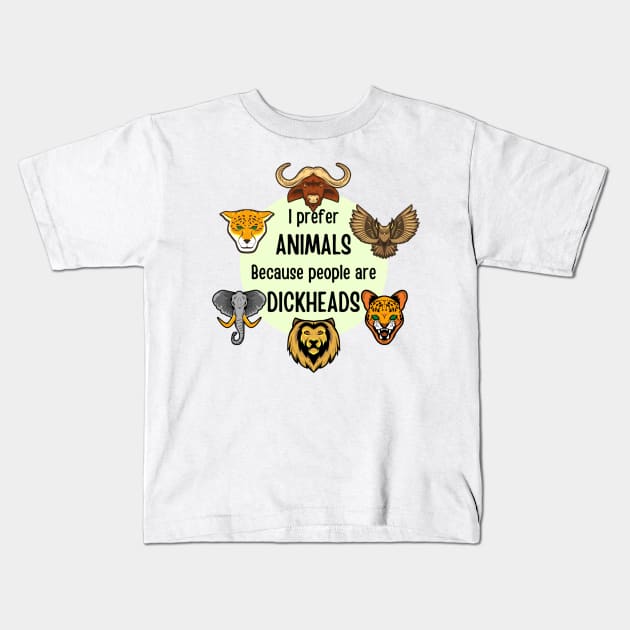 I prefer animals because people are dickheads Kids T-Shirt by LukjanovArt